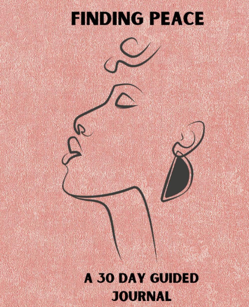 Finding Peace: A 30 Day Guided Journal
