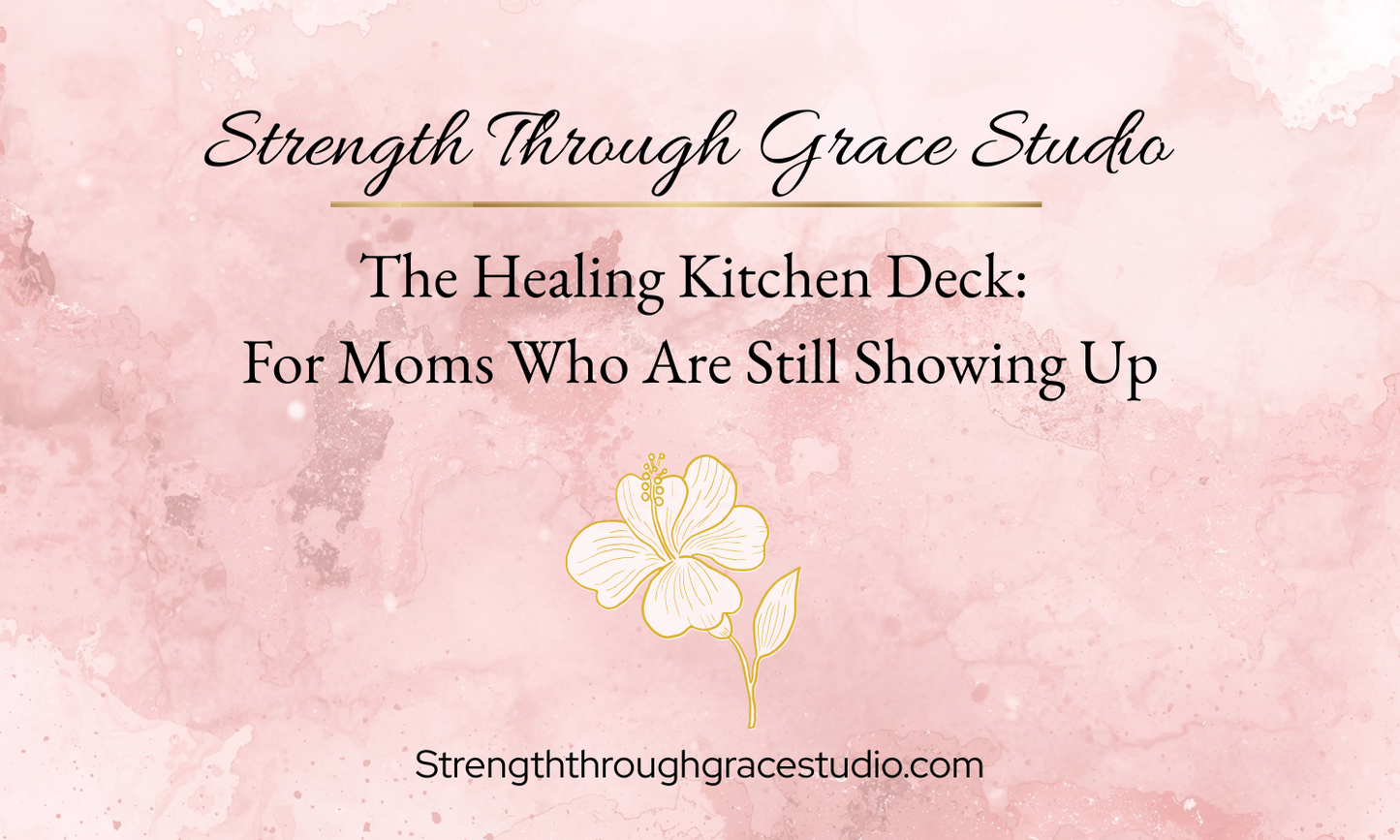 The Healing Kitchen Deck: For Moms Who Are Still Showing Up | Printable Affirmation Cards | Instant Download