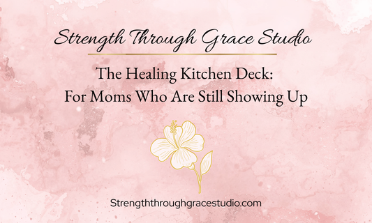 The Healing Kitchen Deck: For Moms Who Are Still Showing Up | Printable Affirmation Cards | Instant Download